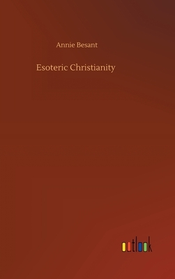 Esoteric Christianity by Annie Besant