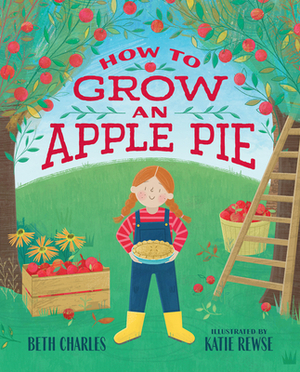 How to Grow an Apple Pie by Beth Charles