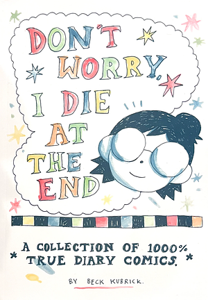Don't Worry I Die at the End by Beck Kubrick