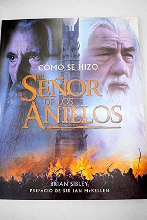 Cómo se hizo: El señor de los anillos by Brian Sibley