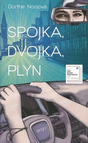 Spojka, dvojka, plyn by Dorthe Nors