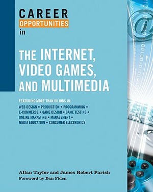 Career Opportunities in the Internet, Video Games, and Multimedia by James Robert Parish, Allan Taylor