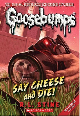 Say Cheese and Die! by R.L. Stine