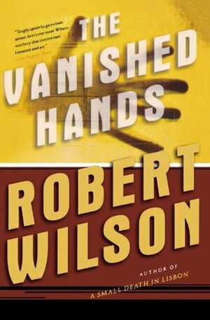 The Vanished Hands by Robert Wilson