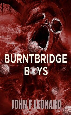 Burntbridge Boys by John F. Leonard, John F. Leonard