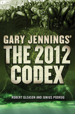 The 2012 Codex by Junius Podrug, Gary Jennings, Robert Gleason