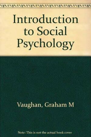 Introduction to Social Psychology by Michael A. Hogg, Graham M. Vaughan
