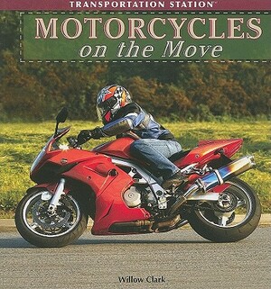 Motorcycles on the Move by Willow Clark