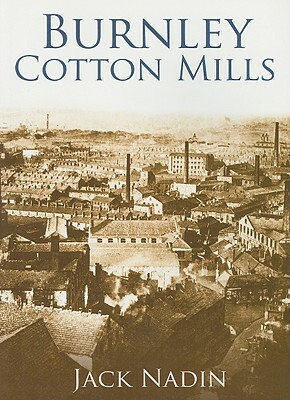 Burnley Cotton Mills by Jack Nadin