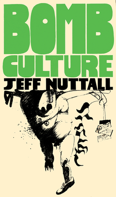 Bomb Culture: 50th Anniversary Edition by Jeff Nuttall