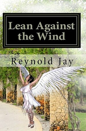 Lean Against the Wind by Reynold Jay