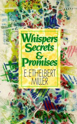 Whispers, Secrets and Promises by E. Ethelbert Miller