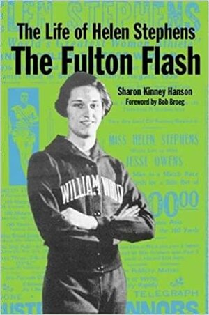 The Life of Helen Stephens: The Fulton Flash by Sharon Kinney Hanson, Bob Broeg