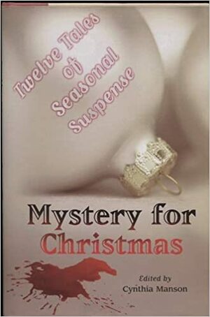 Mystery For Christmas: Twelve Tales of Seasonal Suspense by Cynthia Manson