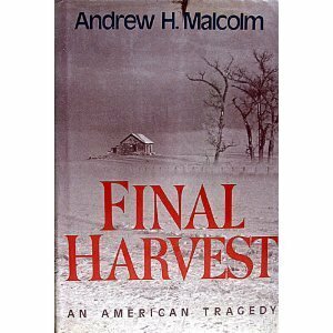 Final Harvest : An American Tragedy by Andrew H. Malcolm