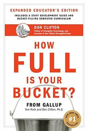 How Full Is Your Bucket? Educator's Edition: Positive Strategies for Work and Life by Tom Rath, Donald O. Clifton