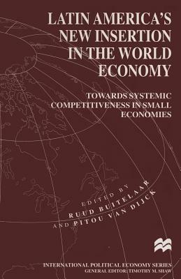 Latin America's New Insertion in the World Economy: Towards Systemic Competitiveness in Small Economies by 