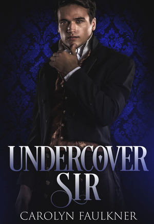 Undercover Sir by Carolyn Faulkner