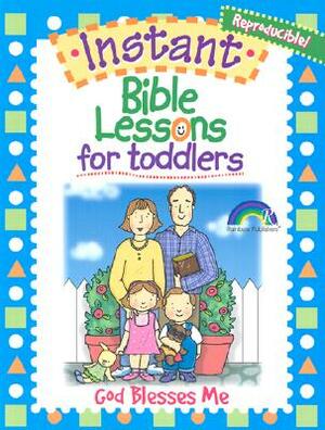 Instant Bible Lessons for Toddlers: God Blesses Me by Mary J. Davis