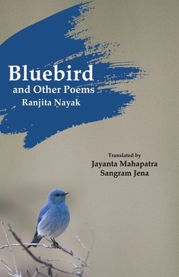 Bluebird and Other Poems by Ranjita Nayak, Sangram Jena