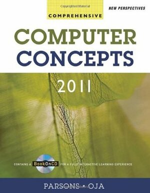 New Perspectives on Computer Concepts 2011: Comprehensive by Dan Oja, June Jamrich Parsons