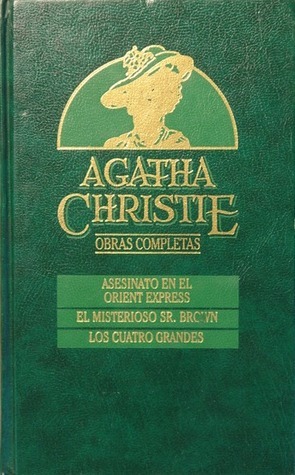 Asesinato en el Orient Express / El misterioso Sr. Brown / Los cuatro grandes by Agatha Christie, C. Peraire del Molino, E. Machado-Quevedo, Ángel Soler Crespo