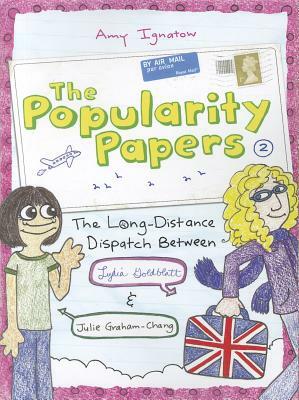 The Long-Distance Dispatch Between Lydia Goldblatt and Julie Graham-Chang (the Popularity Papers #2) by Amy Ignatow