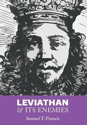 Leviathan and Its Enemies by Samuel T. Francis