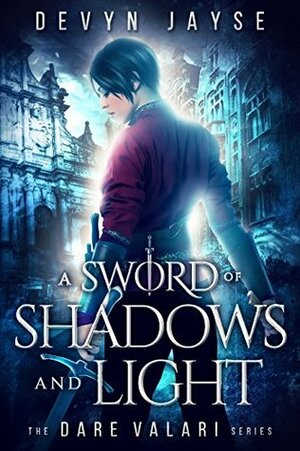 A Sword of Shadows and Light by Devyn Jayse