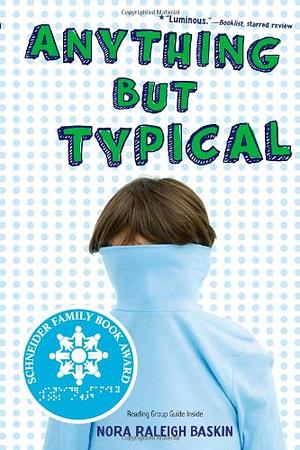 Anything But Typical by Nora Raleigh Baskin