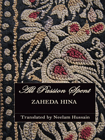 All Passion Spent by Zahida Hina