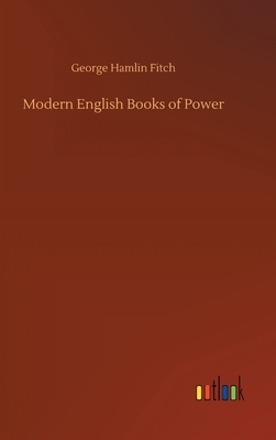 Modern English Books of Power by George Hamlin Fitch