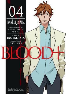 Blood+, Volume 4 - Nankurunaisa by Ryo Ikehata, Chizu Hashii