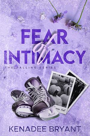 Fear of Intimacy by Kenadee Bryant