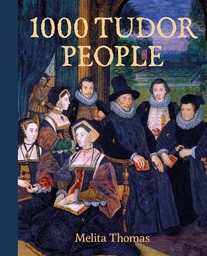 1000 Tudor People by Melita Thomas