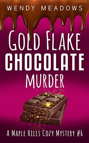 Gold Flake Chocolate Murder by Wendy Meadows