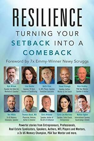 Resilience: Turning Your Setback into a Comeback by Ron White, Steve Fitzhugh, Chris Widener, Kyle Wilson, Michael Blank, Nick Bradley, Nathan Ogden, Keith Elias, Lisa Haisha