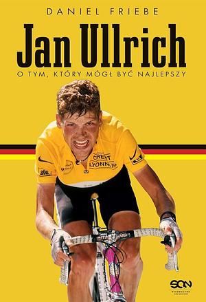 Jan Ullrich. O tym, który mógł być najlepszy by Daniel Friebe