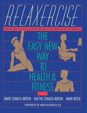 Relaxercise: The Easy New Way to Health and Fitness by Kaethe Zemach-Bersin, David Zemach-Bersin