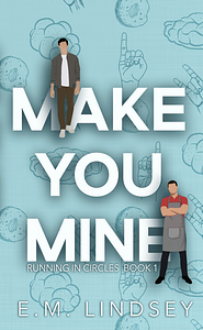 Make You Mine by E.M. Lindsey