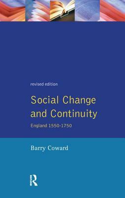 Social Change and Continuity: England 1550-1750 by Barry Coward