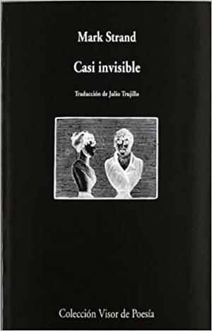 Casi invisible by Mark Strand