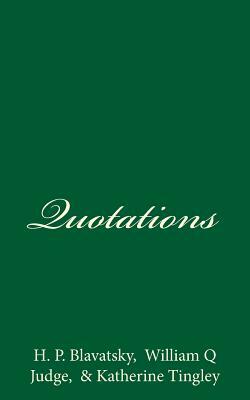 Quotations by Katherine Tingley, H. P. Blavatsky, William Q. Judge