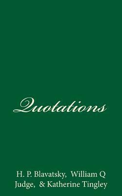 Quotations by William Q. Judge, Katherine Tingley, H. P. Blavatsky