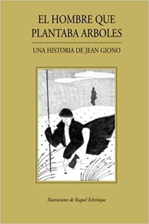 El Hombre Que Plantaba Arboles: Una Historia de Jean Giono by Jean Giono