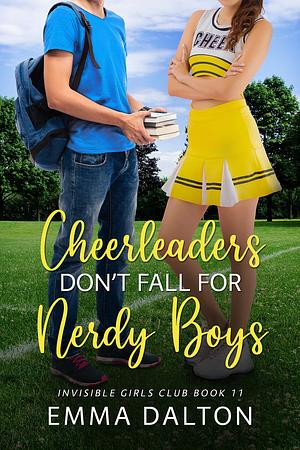 Cheerleaders Don't Fall For Nerdy Boys by Emma Dalton