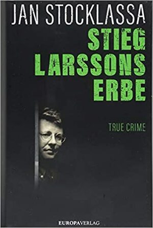 Stieg Larssons Erbe by Jan Stocklassa