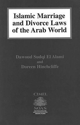 Islamic Marriage and Divorce Laws of the Arab World by Doreen Hinchcliffe, Dawoud El-Alami