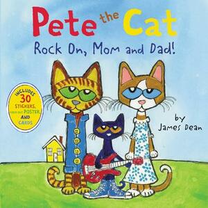 Pete the Cat: Rock On, Mom and Dad! by Kimberly Dean, James Dean