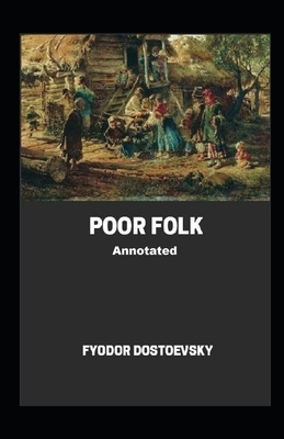 Poor Folk Annotated by Fyodor Dostoevsky